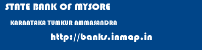 STATE BANK OF MYSORE  KARNATAKA TUMKUR AMMASANDRA   banks information 